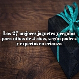 Los 27 mejores juguetes y regalos para niños de 4 años, según padres y expertos en crianza
